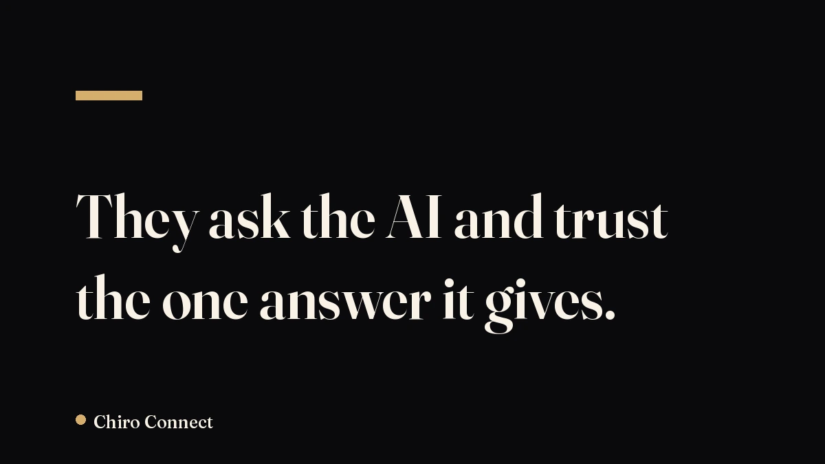 They ask the AI and trust the one answer it gives.