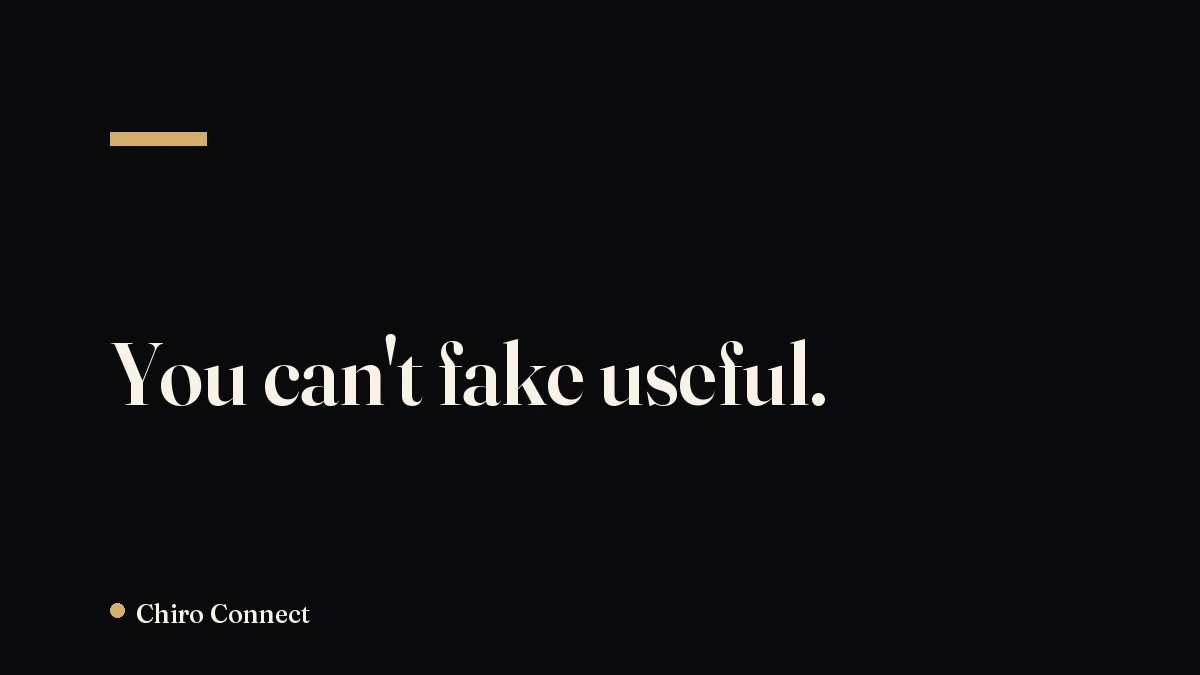 You can't fake useful.