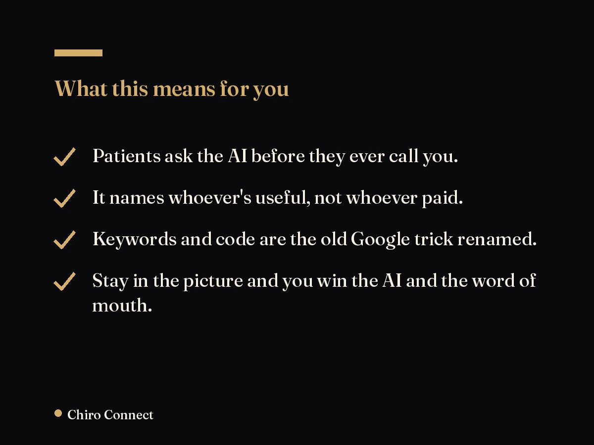 What this means for you: patients ask the AI before they call, it names whoever's useful not whoever paid, keywords and code are the old Google trick renamed, and staying in the picture wins both the AI and the word of mouth.