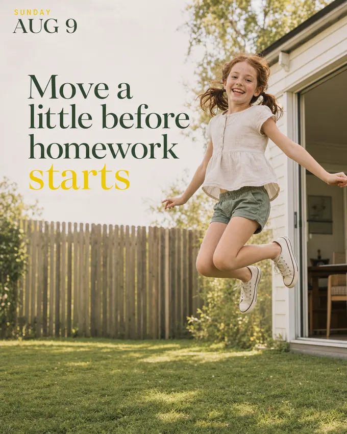 Move a little before homework starts.