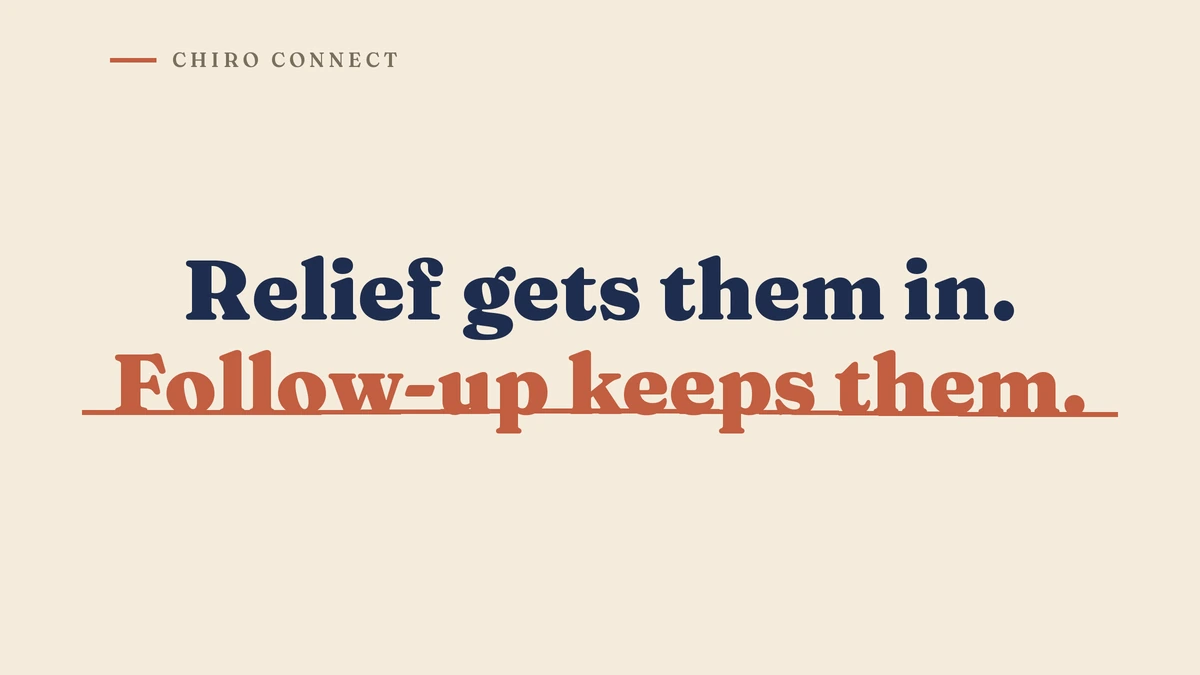 Relief gets them in. Follow-up keeps them.