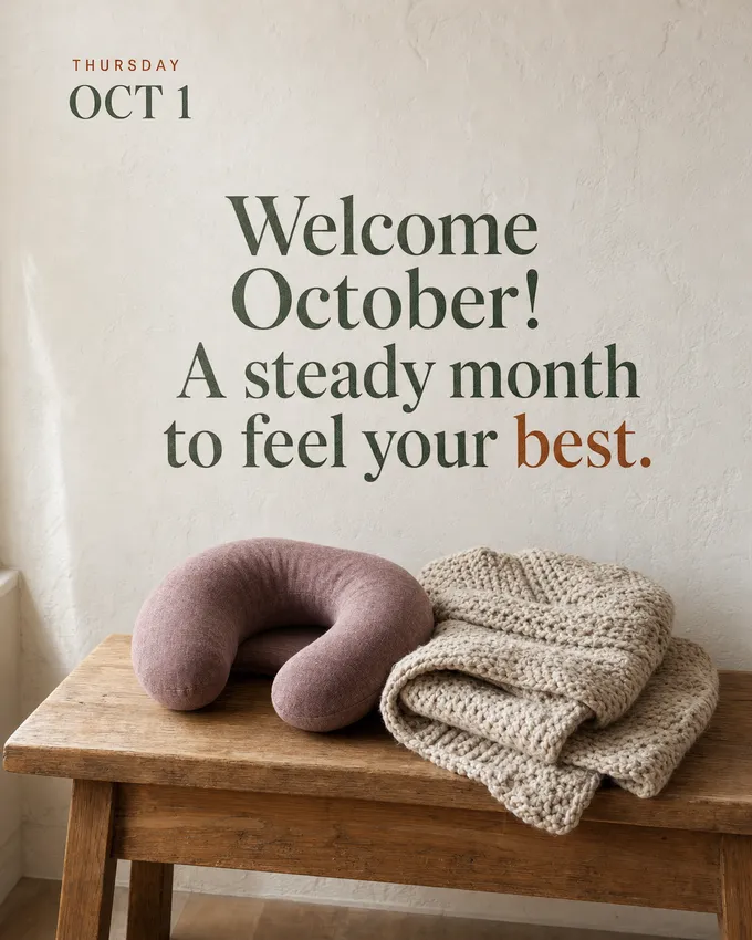 Welcome October! A steady month to feel your best.